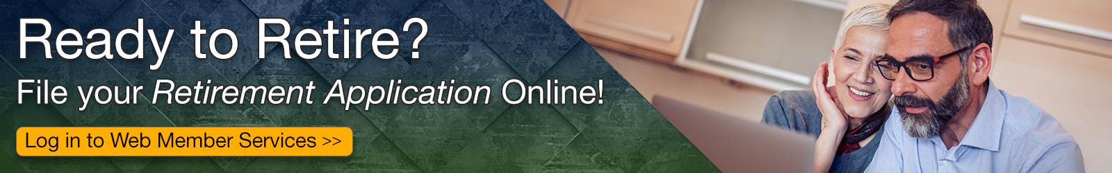 Ready to retire? File for retirement online! Ready to retire? Click the banner to file for retirement online!