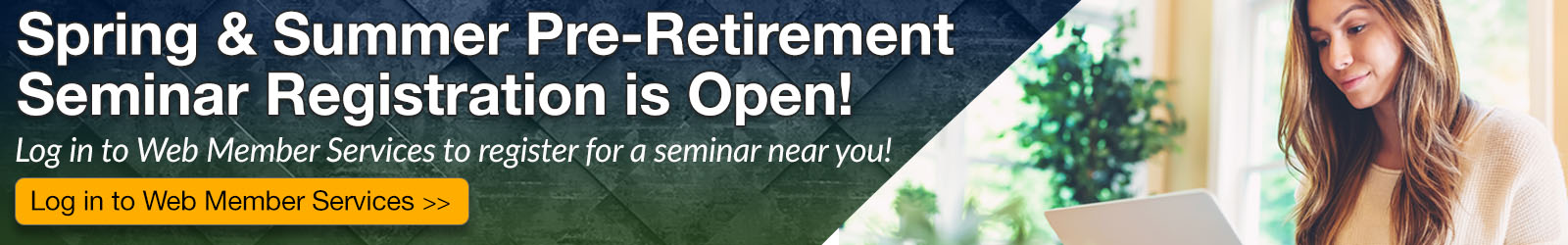 Summer pre-retirement seminar registration is open. Log into Web Member Services to register for a seminar in your area.