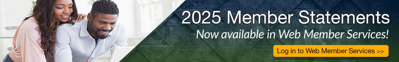 Active Members: 2025 Member Statements are now available in Web Member Services, log in to view your statement!