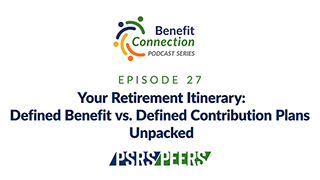 Benefit Connection episode #27 - Your Retirement Itinerary: Defined Benefit Plans vs. Defined Contribution Plans Unpacked