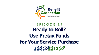 Benefit Connection podcast episode 29 - Ready to Roll? Use Pretax Funds for Your Service Purchase